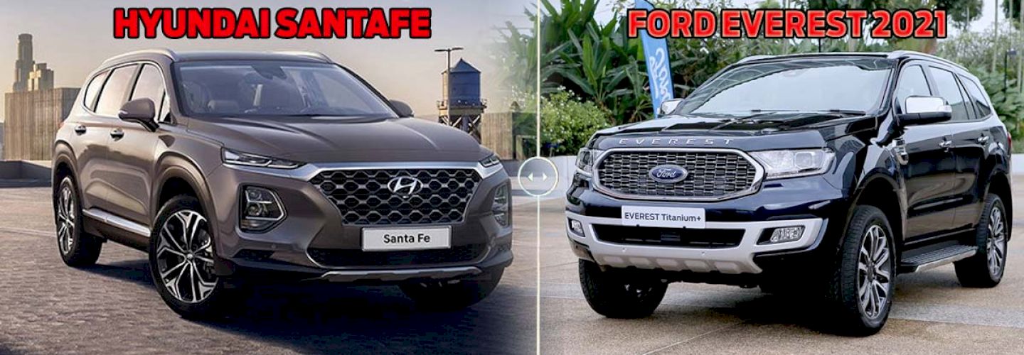 So sánh Ford Everest 2021 và Hyundai SantaFe 2021