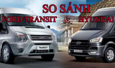 Ford Transit hay Hyundai Solati để tiết kiệm nhất khi chạy dịch vụ?