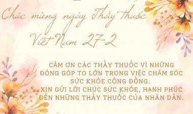 CHÚC MỪNG NGÀY THẦY THUỐC VIỆT NAM 27/2