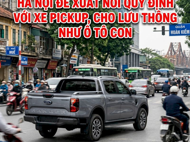 Hà Nội đề xuất nới quy định với xe pickup, cho lưu thông như ô tô con